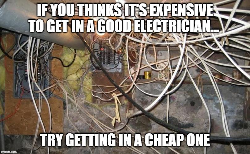 Think a good electrician is expensive?